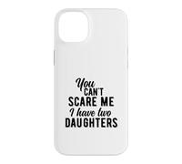 Tu ne Peux Pas me Faire Peur, J'Ai Deux Filles, Funny Vintage Coque pour iPhone 14 Plus