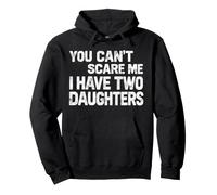 Tu ne Peux Pas me Faire Peur, J'Ai Deux Filles, Papa, père drôle Sweat à Capuche