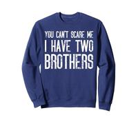 Tu ne peux pas me faire peur, j'ai deux frères - Funny Matching Sweatshirt