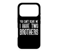 Tu ne Peux Pas me Faire Peur, J'Ai Deux frères - Funny Siblings Coque pour iPhone 17 Pro