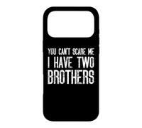 Tu ne Peux Pas me Faire Peur, J'Ai Deux frères - Funny Siblings Coque pour iPhone 17 Pro Max