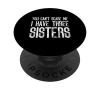 Tu ne peux pas me faire peur, j'ai trois sœurs - Funny Matching PopSockets PopGrip Adhésif
