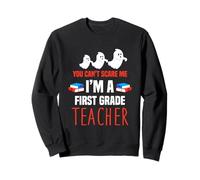 Tu ne Peux Pas me Faire Peur, Je suis Professeur de première année Sweatshirt