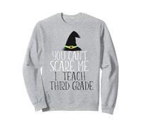 TU NE Peux Pas ME Faire Peur, J'enseigne Le mème d'halloween en troisième année Sweatshirt
