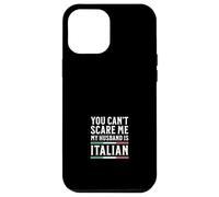 Tu ne Peux Pas me Faire Peur, Mon Mari est Italien Coque pour iPhone 12 Pro Max