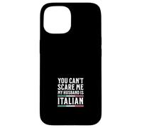 Tu ne Peux Pas me Faire Peur, Mon Mari est Italien Coque pour iPhone 15