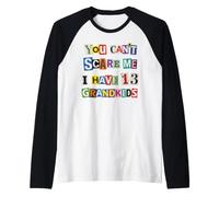 Tu ne Peux Pas m'effrayer, J'Ai 13 Petits-Enfants drôles Manche Raglan