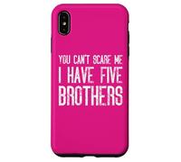 Tu ne peux pas m'effrayer, j'ai cinq frères qui correspondent de manière amusante Coque pour iPhone XS Max