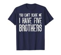 Tu ne peux pas m'effrayer, j'ai cinq frères qui correspondent de manière amusante T-Shirt