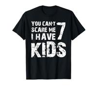 Tu ne Peux Pas m'effrayer, J'Ai Sept Enfants T-Shirt
