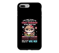 Tu ne Peux Pas m'effrayer, J'Ai Une Fille Folle, Elle est en colère Coque pour iPhone 7 Plus/8 Plus