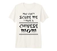 Tu ne Peux Pas m'effrayer, J'Ai Une Maman Chinoise T-Shirt Haut de Gamme