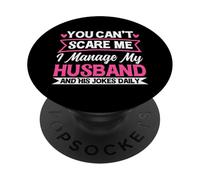 Tu ne Peux Pas m'effrayer, Je gère Mon Mari et Ses blagues Quotidiennes PopSockets PopGrip Adhésif
