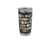 Tu ne peux pas m'effrayer, je n'ai pas encore pris mon café Gobelet isotherme en acier inoxydable double paroi