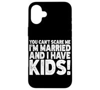 Tu ne Peux Pas m'effrayer, Je suis mariée et J'Ai des Enfants, épouse mariée Coque pour iPhone 16 Plus