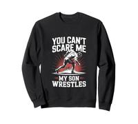 Tu ne peux pas m'effrayer, mon fils fait de la lutte Sweatshirt