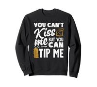 Tu ne Peux Pas m'embrasser Le Barman Peut me Donner Un pourboire Sweatshirt