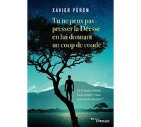 Tu ne peux pas presser la Déesse en lui donnant un coup de coude ! Xavier Peron (Auteur)
