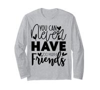 Tu ne pourras jamais Avoir trop d'amis Bestie Manche Longue
