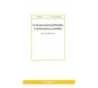 Tu ne pouvais pas etre bien, tu etais dans la lumiere