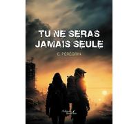 Tu ne seras jamais seule - C. Pérégrin - Baudelaire - broché - Roman