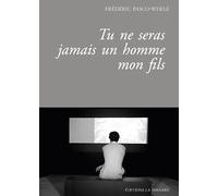 Tu Ne Seras Jamais Un Homme Mon Fils