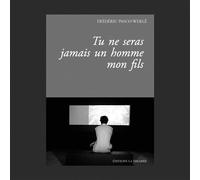 Tu ne seras jamais un homme mon fils - Frédéric Pasco-Werlé - La Simarre - broché - Roman