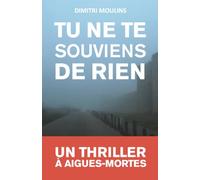 Tu ne te souviens de rien: Un thriller à Aigues-Mortes