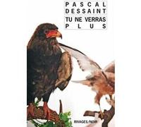 Tu ne verras plus Pascal Dessaint (Auteur), François Guérif (Collection dirigée par)