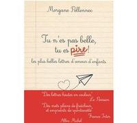 Tu n'es pas belle, tu es pire !: Les plus belles lettres d'amour d'enfants