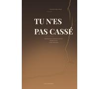 Tu n'es pas cassé: Éjaculation précoce : comment je m'en suis sorti après plus de dix ans et mille remèdes inutiles