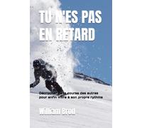 TU N'ES PAS EN RETARD ~: Décrocher de la course des autres pour enfin vivre à son propre rythme