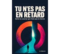 TU N'ES PAS EN RETARD: lâche la course qui n'est pas la tienne