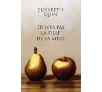 Tu n'es pas la fille de ta mère - Elisabeth Quin - Grasset - broché - Roman