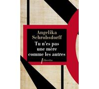 Tu n'es pas une mere comme les autres - Angelika Schrobsdorff - Libretto - broché - Roman