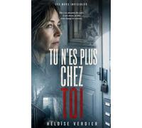 Tu n'es plus chez toi: Un thriller psychologique
