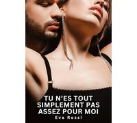 Tu n'es tout simplement pas assez pour moi: Nouvelles Érotiques de Sexe Tabou pour Adultes