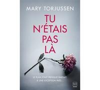 Tu n'étais pas là Mary Torjussen (Auteur)