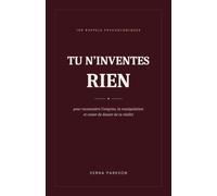 Tu n'inventes rien: 100 rappels pour reconnaître l'emprise, la manipulation et cesser de douter de ta réalité