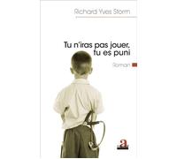 Tu n'iras pas jouer, tu es puni Roman - Richard Yves Storm - Academia Eds - broché - Roman