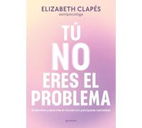 Tú no eres el problema/ You Are Not the Problem: Entiéndete y sana tras el vínculo con personas narcisist as