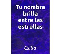 Tu nombre brilla entre las estrellas