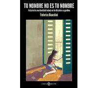 Tu nombre no es tu nombre: Historia de una identidad robada en la dictadura argentina