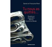 Tu nous as quittés... - Paraître et disparaître dans le Carnet du Monde Paraître et disparaître dans le carnet du monde - Daniel Rivet - Armand Colin - broché - Essai