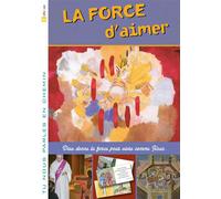 Tu nous parles en chemin - Enfance - 9 - La force d'aimer