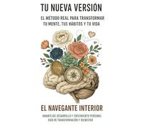 Tu Nueva Versión: El método real para transformar tu mente, hábitos y tu vida