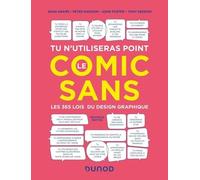 Tu n'utiliseras point le Comic Sans - 3e éd.: Les 365 lois du design graphique