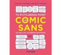 Tu n'utiliseras point le Comic Sans - 3e éd.: Les 365 lois du design graphique