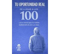 Tu oportunidad real de llegar a los 100: Las 4 cosas que te harán aumentar un 20% la vida.