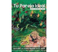 Tu Pareja Ideal por los Arcanos del Tarot: 760 paginas para que descubras todo sobre la compatibilidad de parejas
